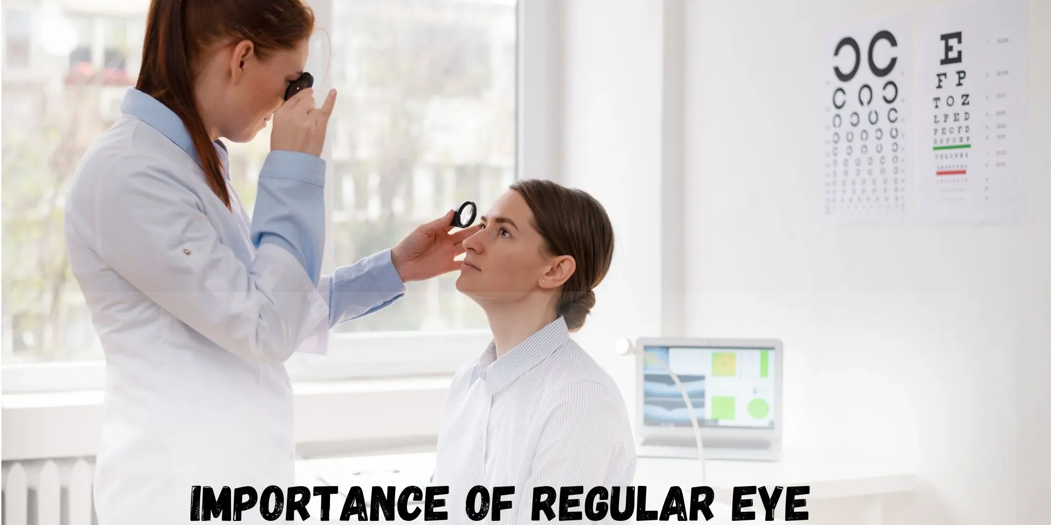 IMPORTANCE OF REGULAR EYE CHECK-UPS IMPORTANCE OF REGULAR EYE CHECK-UPS