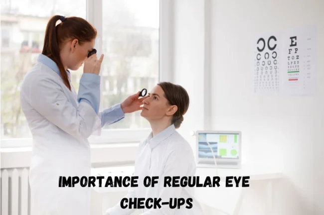 IMPORTANCE OF REGULAR EYE CHECK-UPS IMPORTANCE OF REGULAR EYE CHECK-UPS