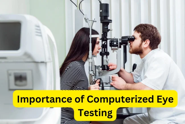 Importance of Computerized Eye Testing computerized eye test