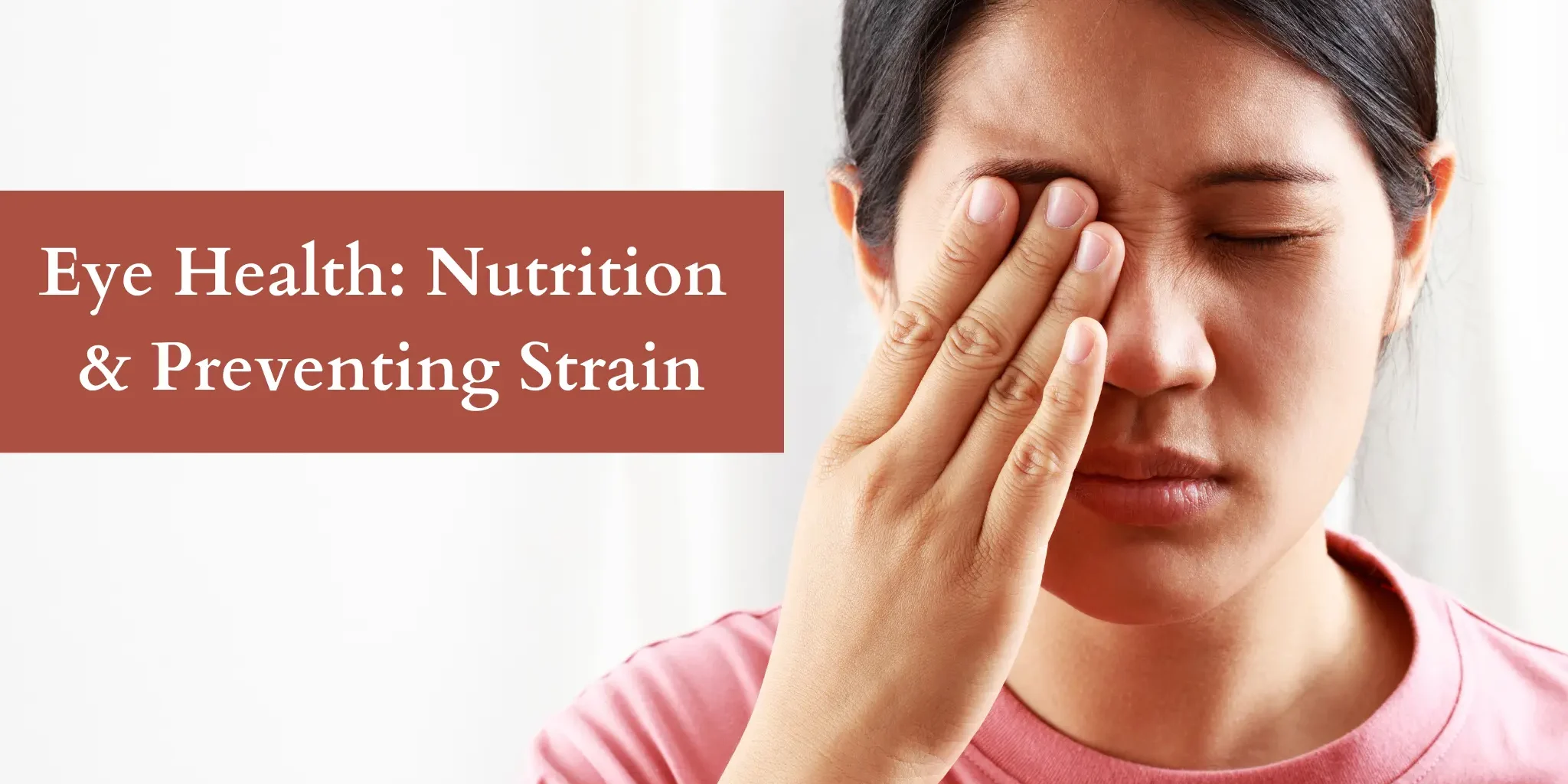 Eye Health Nutrition and Preventing Strain Eye Health: Nutrition and Preventing Strain