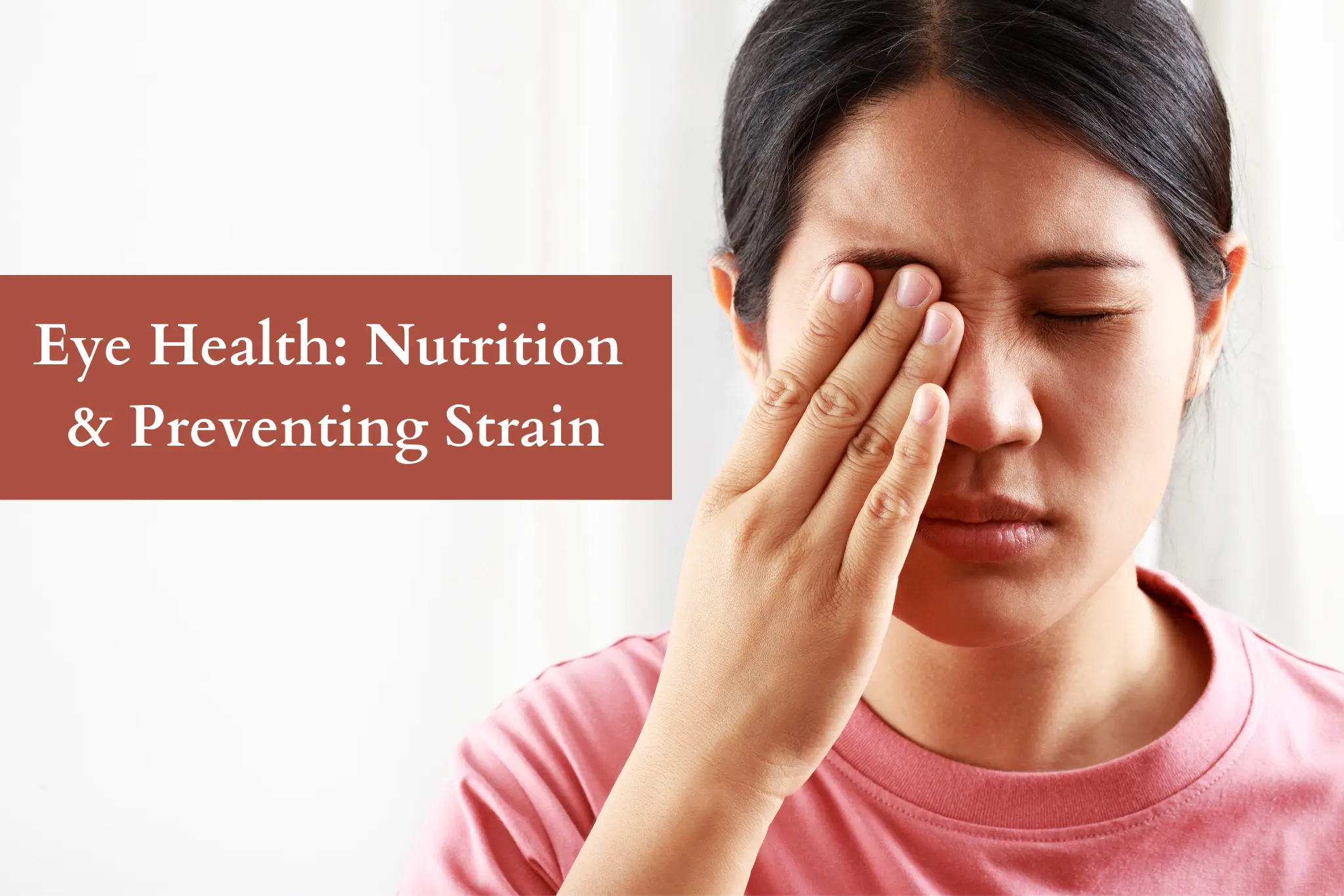 Eye Health Nutrition and Preventing Strain Eye Health: Nutrition and Preventing Strain