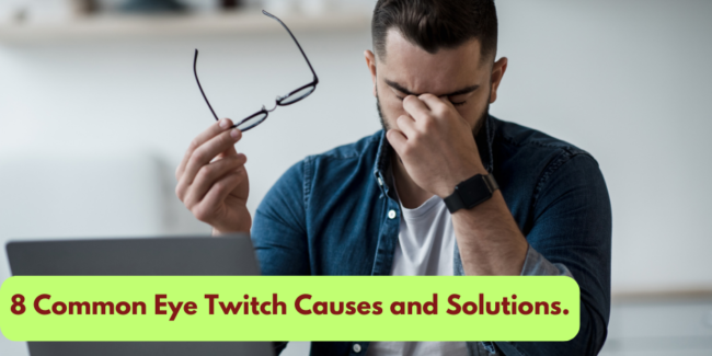 8 Common Eye Twitch Causes and Solutions. Eye Twitch Causes and Solutions