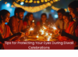 Tips for Protecting Your Eyes During Diwali Celebrations