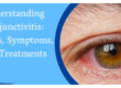 Understanding Conjunctivitis: Causes, Symptoms, and Treatments