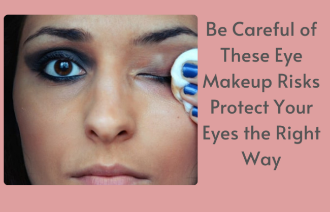 Your paragraph text (21) Be Careful of These Eye Makeup Risks: Protect Your Eyes the Right Way
