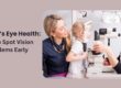 Children’s Eye Health How to Spot Vision Problems Early