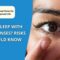 Can You Sleep with Contact Lenses? Risks You Should Know